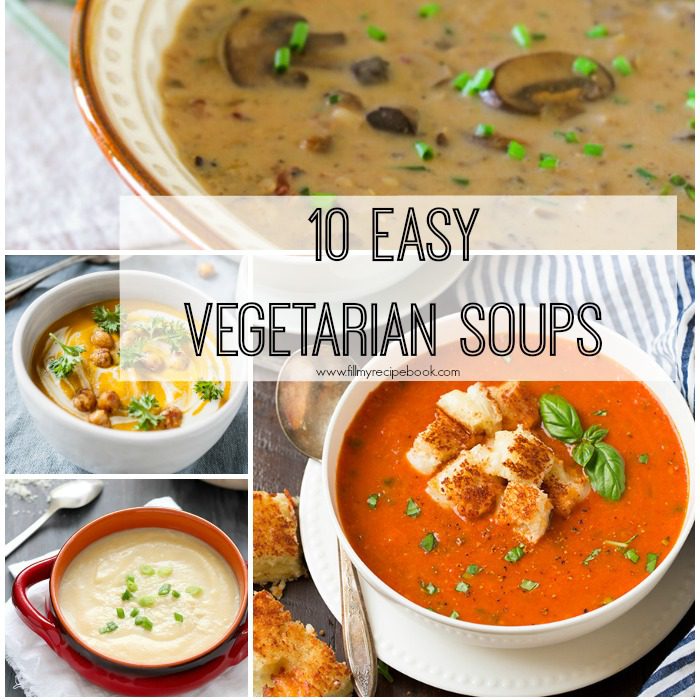 10 Easy Vegetarian Soups - Fill My Recipe Book