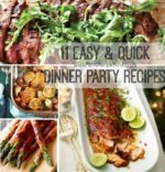 11 Easy & Quick Dinner Party Recipes