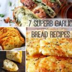 7 Superb Garlic Bread Recipes