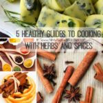 5 Healthy Guides to Cooking with Herbs and Spices