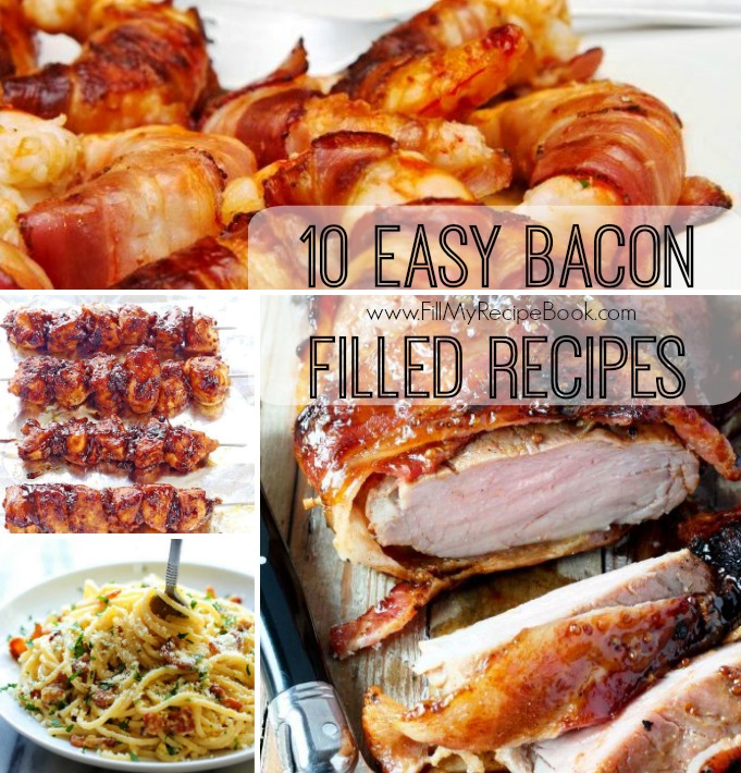 10 Easy Bacon Filled Recipes - Fill My Recipe Book