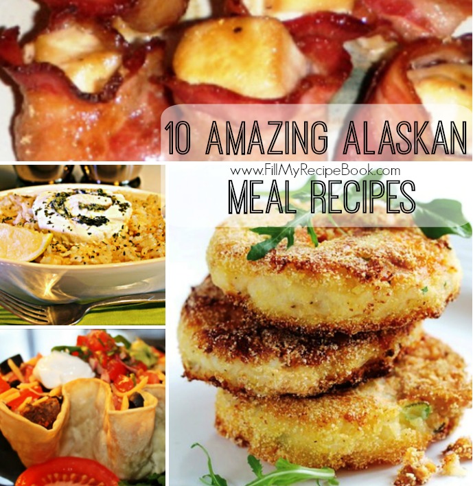 10 Amazing Alaska Meal Recipes Fill My Recipe Book