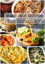 10 Make Ahead Vegetarian Freezer Casseroles Recipes