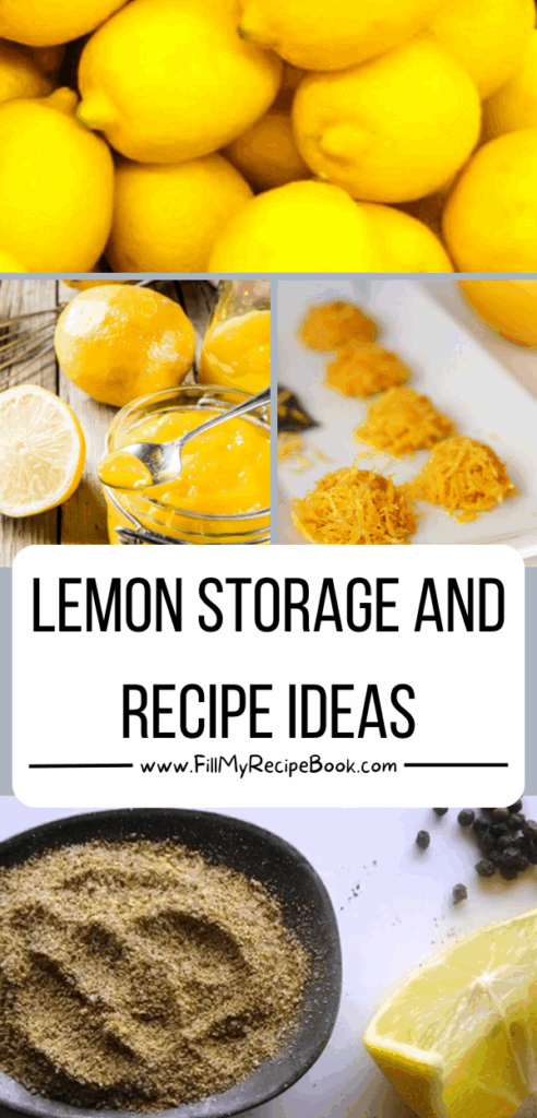 Lemon Storage And Recipe ideas. How to store and preserve and the benefits of lemons, as well as recipe ideas that use the juice or skins.