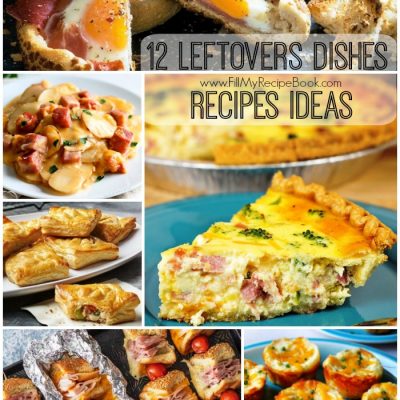 12 Leftovers Dishes Recipes Ideas