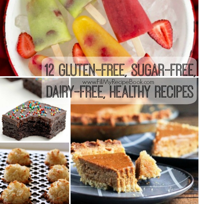 12 Gluten-free, Sugar-free, Dairy-free, Healthy Recipes - Fill My