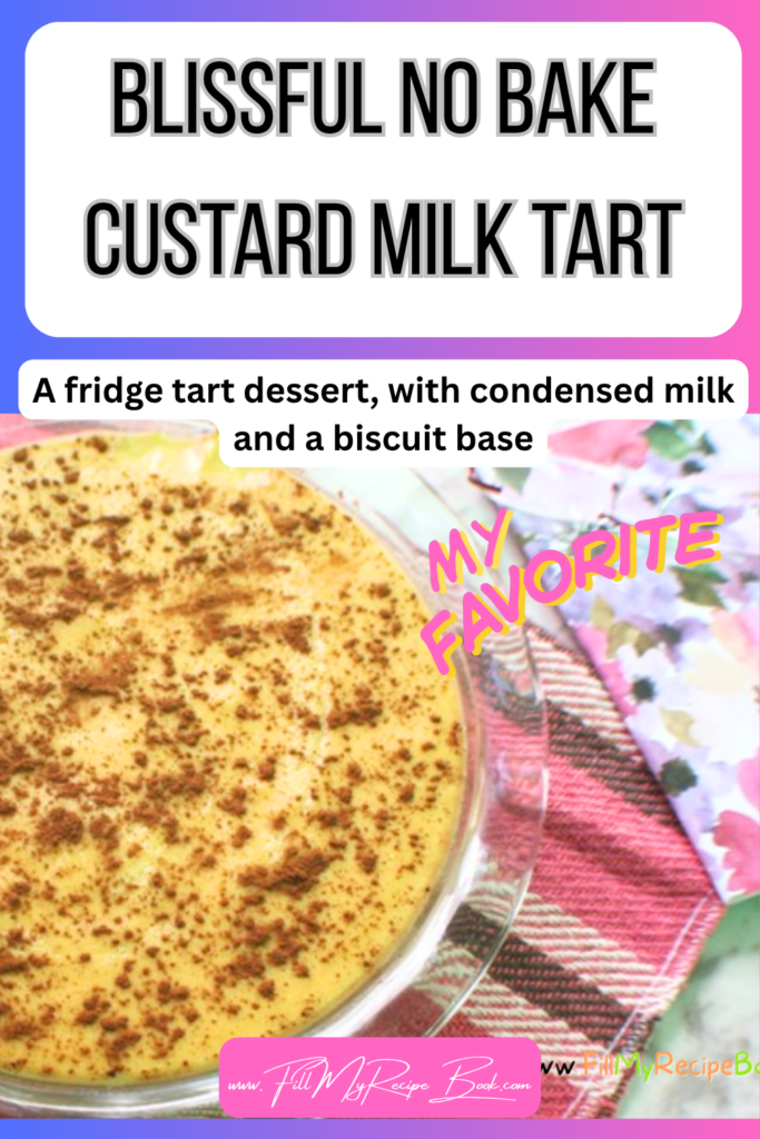 Easy blissful no-bake custard milk tart with condensed milk and a biscuit base. A fridge tart dessert perfect for tea time or any occasion.