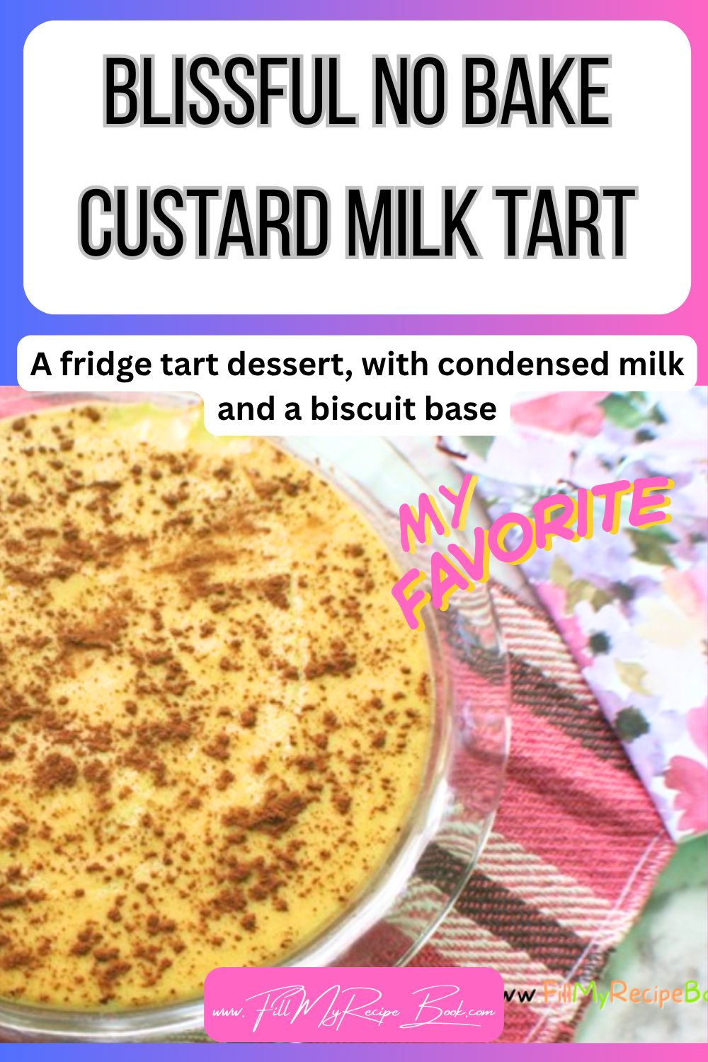 Easy blissful no-bake custard milk tart with condensed milk and a biscuit base. A fridge tart dessert perfect for tea time or any occasion.
