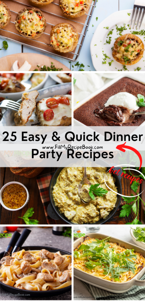 25 Easy Quick Dinner Party Recipes to make a menu with. Appetizers and Main dishes with chicken and entrees with Side dishes and Desserts.