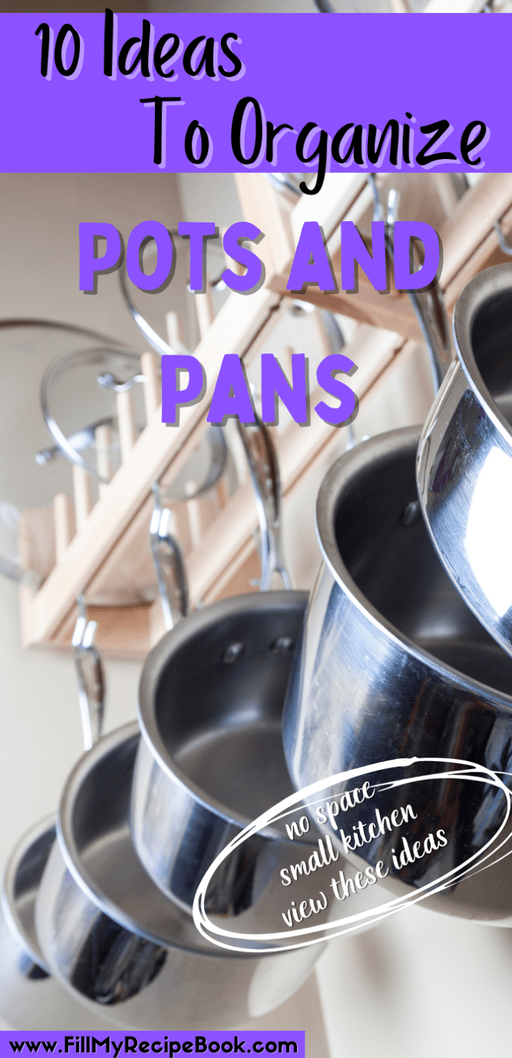 10 Ideas To Organize Pots And Pans Fill My Recipe Book
