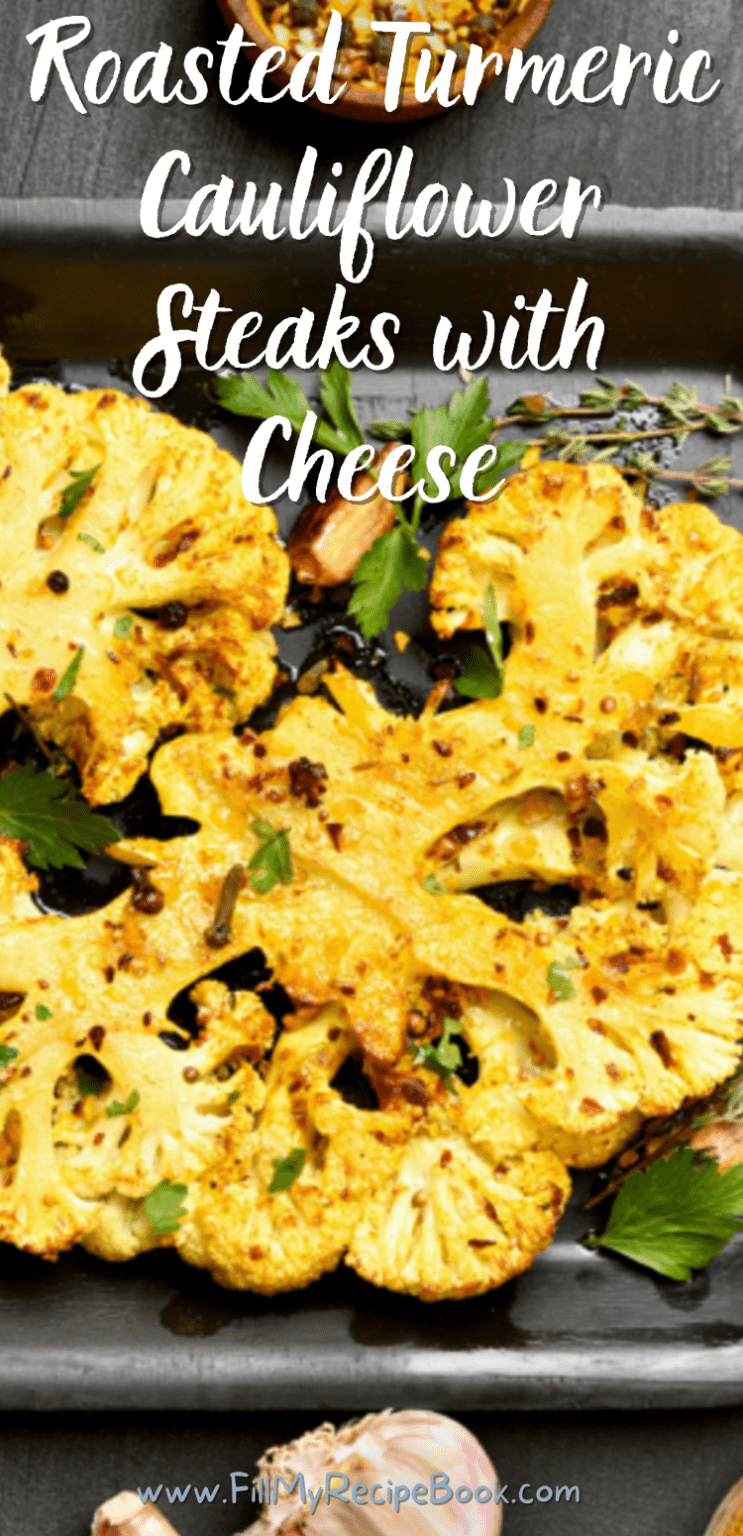 Roasted Turmeric Cauliflower Steaks with Cheese Fill My Recipe Book