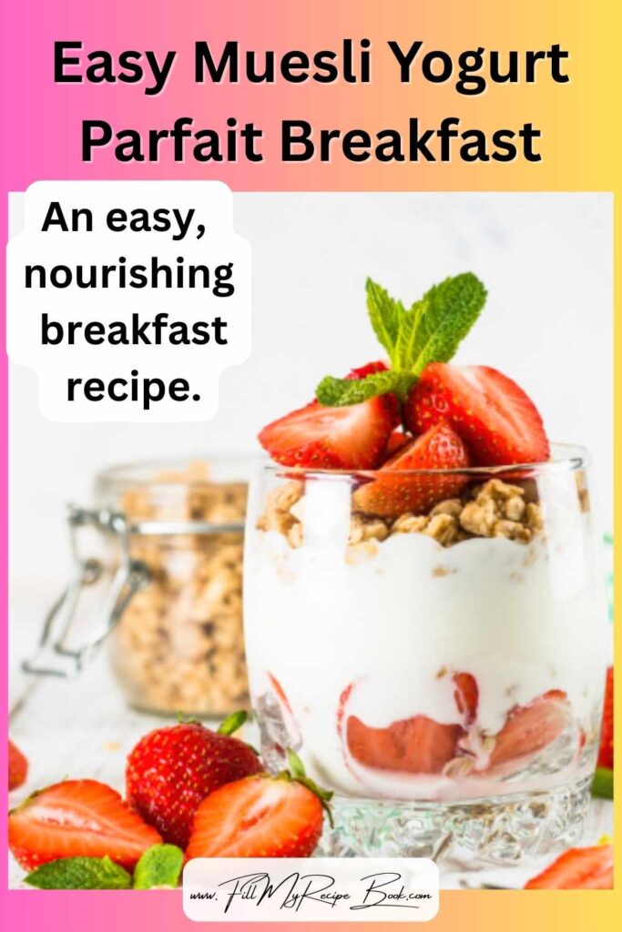 Easy muesli yogurt parfait breakfast recipe made with Greek yogurt, strawberries, and crunchy muesli. A simple, healthy meal for a special day.