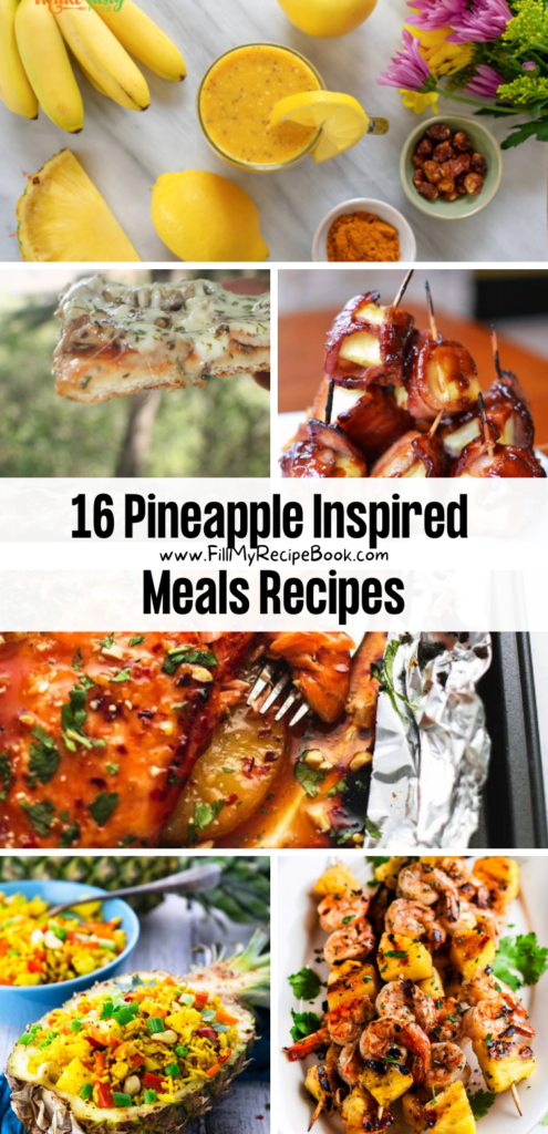 16 Pineapple Inspired Meals Recipes