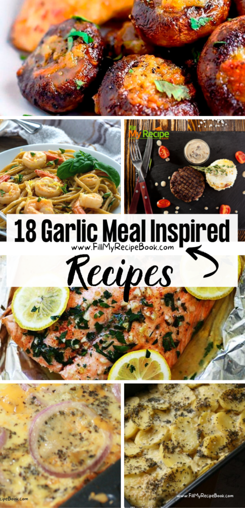 18 Garlic Meal Inspired Recipes