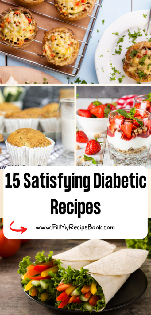 15 Satisfying Diabetic Recipes ideas. Snacks with brunch ideas, meals and vegetable dishes for lunch or dinner, sugar free desserts.