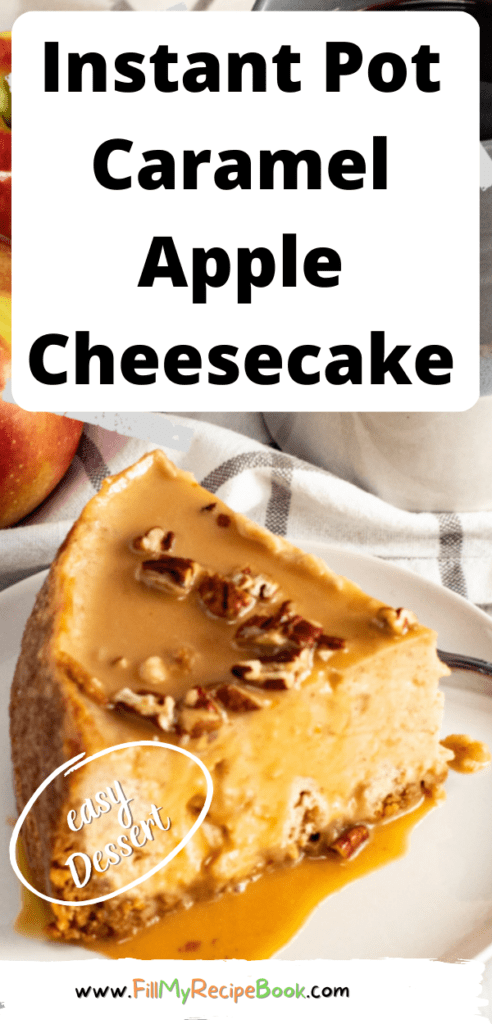 Instant Pot Salted Caramel Apple Cheesecake recipe. Delicious easy recipe for dessert for tea and decorated with pecan nuts for crunch.