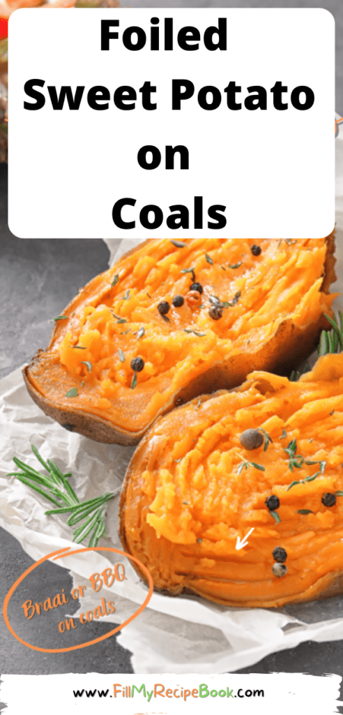 Foiled Sweet Potato on Coals or barbecue recipe. Easy warm side dish for a braai on coals that is wrapped in foil and cooked with your meats.