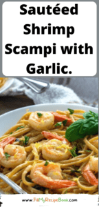 Sautéed Shrimp Scampi with Garlic recipe. Seafood shrimp sauté in butter with white wine and garlic and basil creamy sauce and lemon.