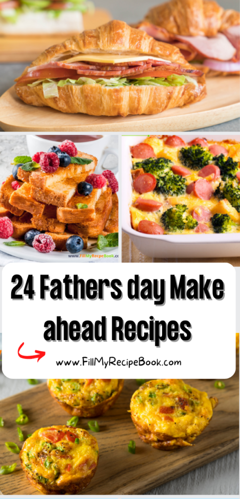 24 fathers day Make ahead Recipes. Healthy breakfast or brunch recipe ideas for men on the special day. Get your menu organized.
