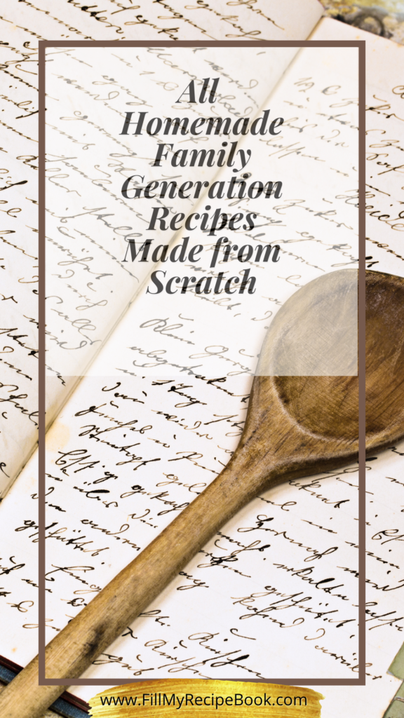 All  Homemade Family Generation Recipes Made from Scratch