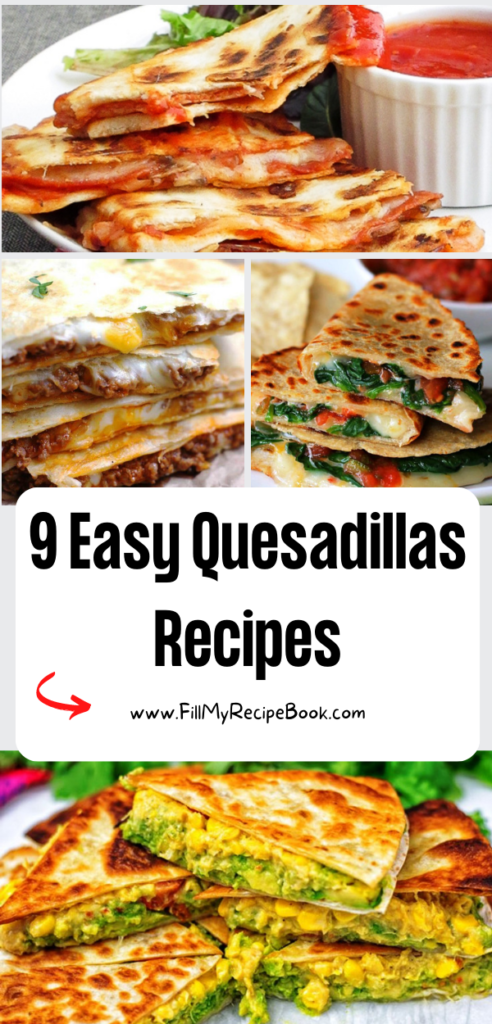 9 Easy Quesadillas Recipes to make with lovely tasty fillings with cheese. Use left overs as well to fill inside the quesadillas for lunch.