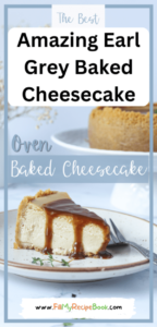 Amazing Earl Grey Baked Cheesecake Recipe. An easy biscuit based oven baked Cheesecake with earl grey black tea, and ricotta and cream.