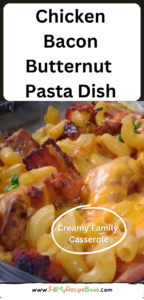 Chicken Bacon Butternut Pasta Dish recipe idea. All in one creamy casserole for a dinner or lunch meal for the family on those chilly days.