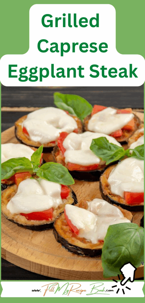 Grilled Caprese Eggplant Steak recipe idea for a healthy meal. An easy side dish or vegetarian dinner, topped with cheese, tomato and spices.