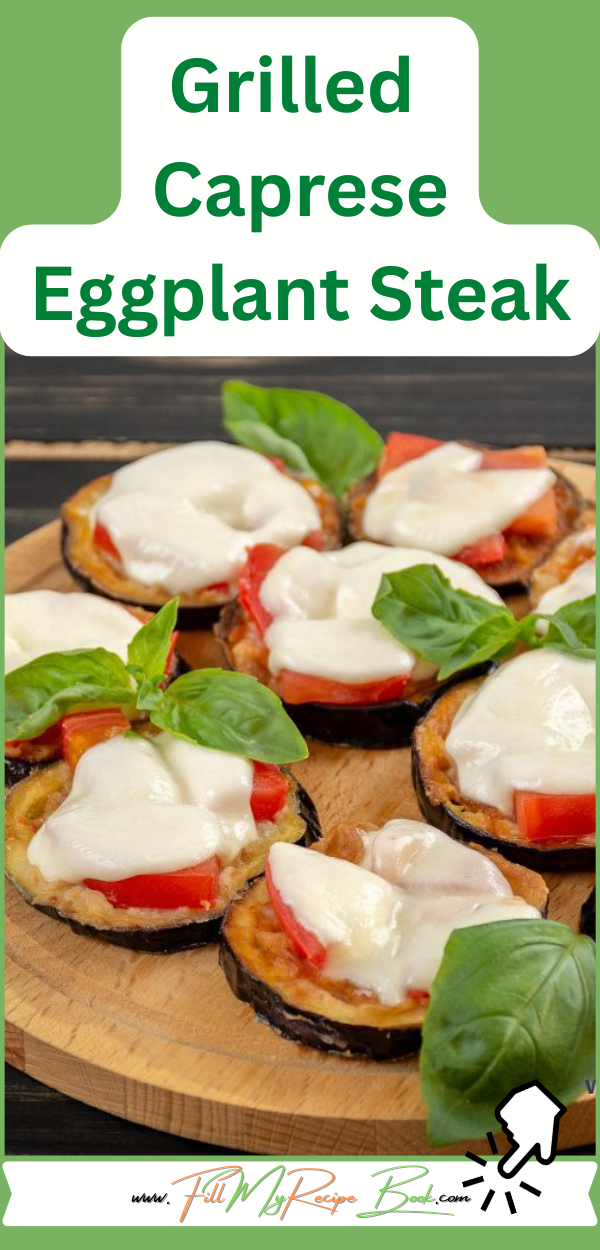 Grilled Caprese Eggplant Steak recipe idea for a healthy meal. An easy side dish or vegetarian dinner, topped with cheese, tomato and spices.