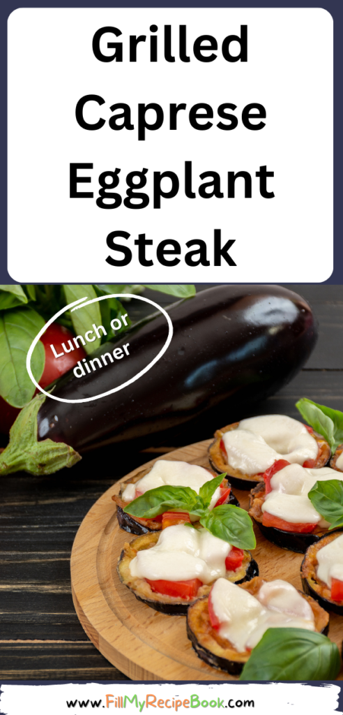 Grilled Caprese Eggplant Steak recipe idea for a healthy meal. A quick and easy side dish for meals, topped with cheese, tomato and spices.