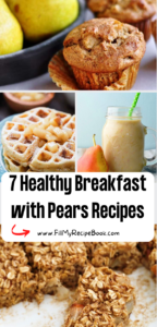 7 Healthy Breakfast with Pears Recipes ideas that include muffins and oatmeal porridge and smoothies and a pear and oatmeal bars.