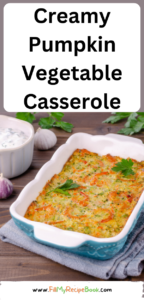 Creamy Pumpkin Vegetable Casserole dish recipe idea. Seasonal healthy oven baked dinner or lunch with mushroom soup and cheese on top.