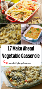 17 Make Ahead Vegetable Casseroles recipe ideas. Easy healthy dishes with fresh veggies as a side dish for Christmas or Thanksgiving meals.