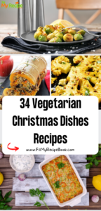 34 Vegetarian Christmas Dishes Recipes ideas to create for lunch or dinner main course meals or side dishes, food for family get togethers.