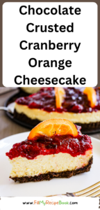 Chocolate Crusted Cranberry Orange Cheesecake recipe idea to create for thanksgiving or Christmas, cookie base oven bake dessert.