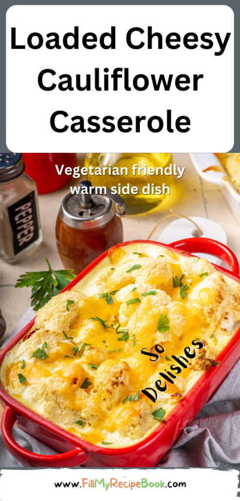 Loaded Cheesy Cauliflower Casserole dish recipe idea. Create an easy and simple vegetable side dish with cheese sauce for dinner, vegetarian.