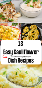 13 Easy Cauliflower Dish Recipes ideas that are healthy and are low carb recipes and vegan friendly casseroles main dishes or side dishes.