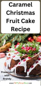 Caramel Christmas Fruit Cake Recipe idea for a decorative molded cake. Oven Baked with caramel cherries and preserved with brandy.