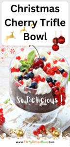 Christmas Cherry Trifle Bowl recipe idea. Easy family fancy dessert, layered sponge cake and cream with blueberries and cherries for pudding.