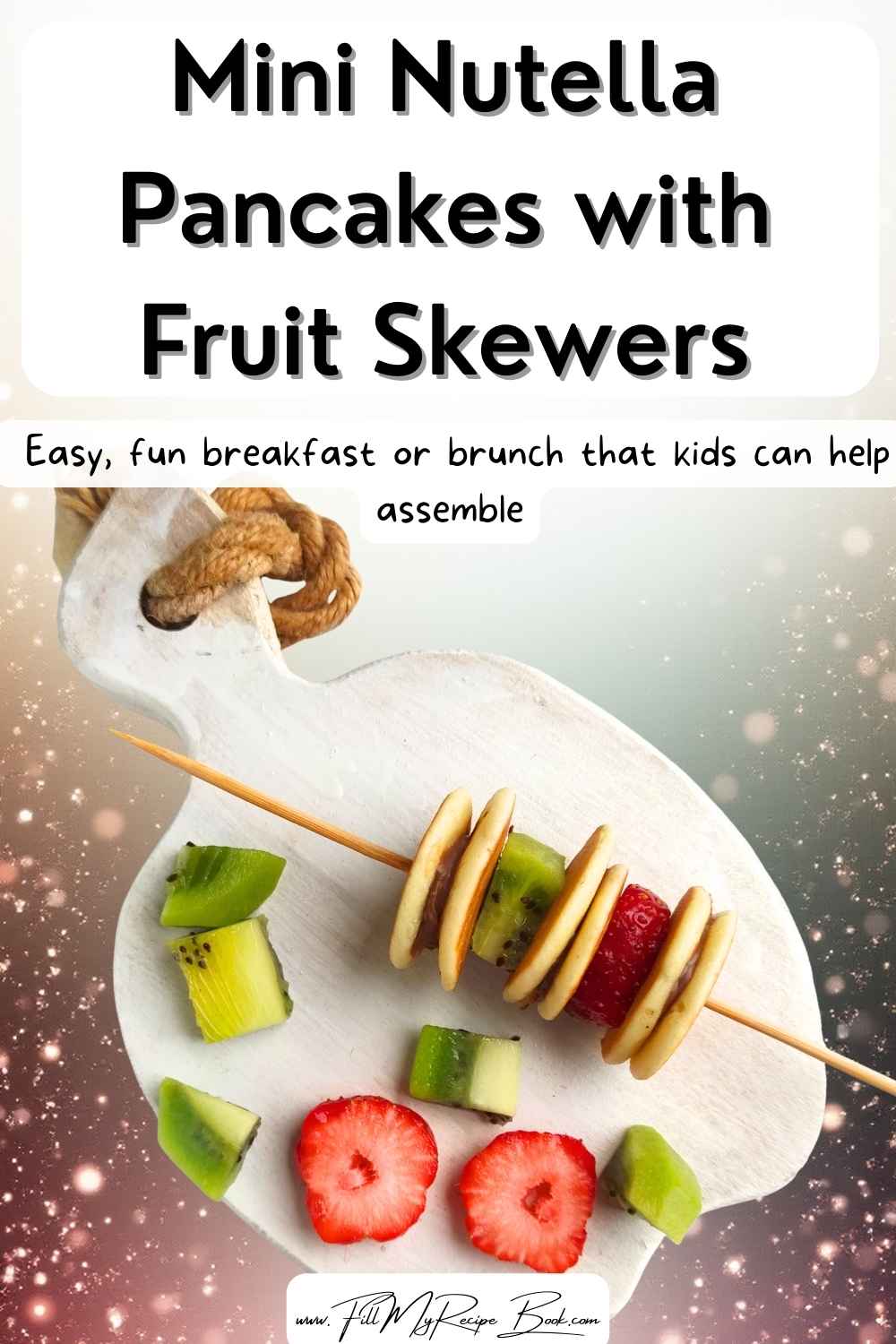 Mini Nutella Pancakes with Fruit Skewers recipe idea. Easy, fun breakfast or brunch that kids can help assemble, for special occasions.