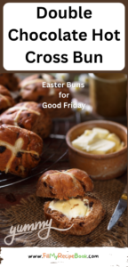 Double Chocolate Hot Cross Bun recipe idea. Easter buns to serve for Good Friday for tea, the next day, easy breakfast toasted with butter.