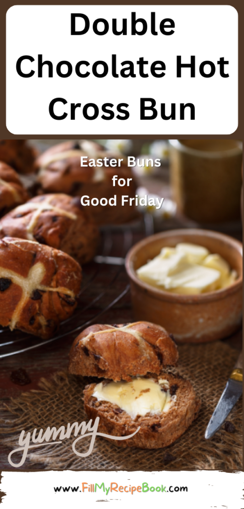 Double Chocolate Hot Cross Bun recipe idea. Easter buns to serve for Good Friday for tea, the next day, easy breakfast toasted with butter.