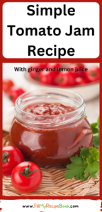 Simple Tomato Jam Recipe idea. When your garden gives you excess tomatoes, make jam or jelly with ginger and lemon juice and store to use.