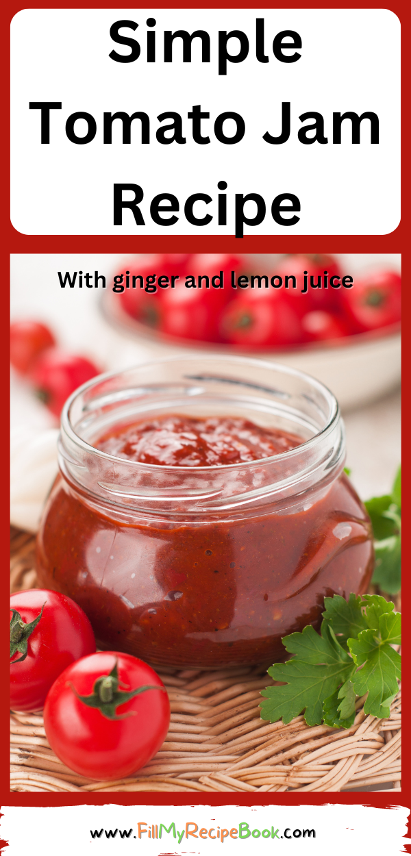 Simple Tomato Jam Recipe idea. When your garden gives you excess tomatoes, make jam or jelly with ginger and lemon juice and store to use.