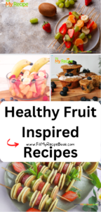 Healthy Fruit Inspired Recipes ideas to create. Homemade easy desserts, breakfast, or brunch kids will love for meals or snacks.