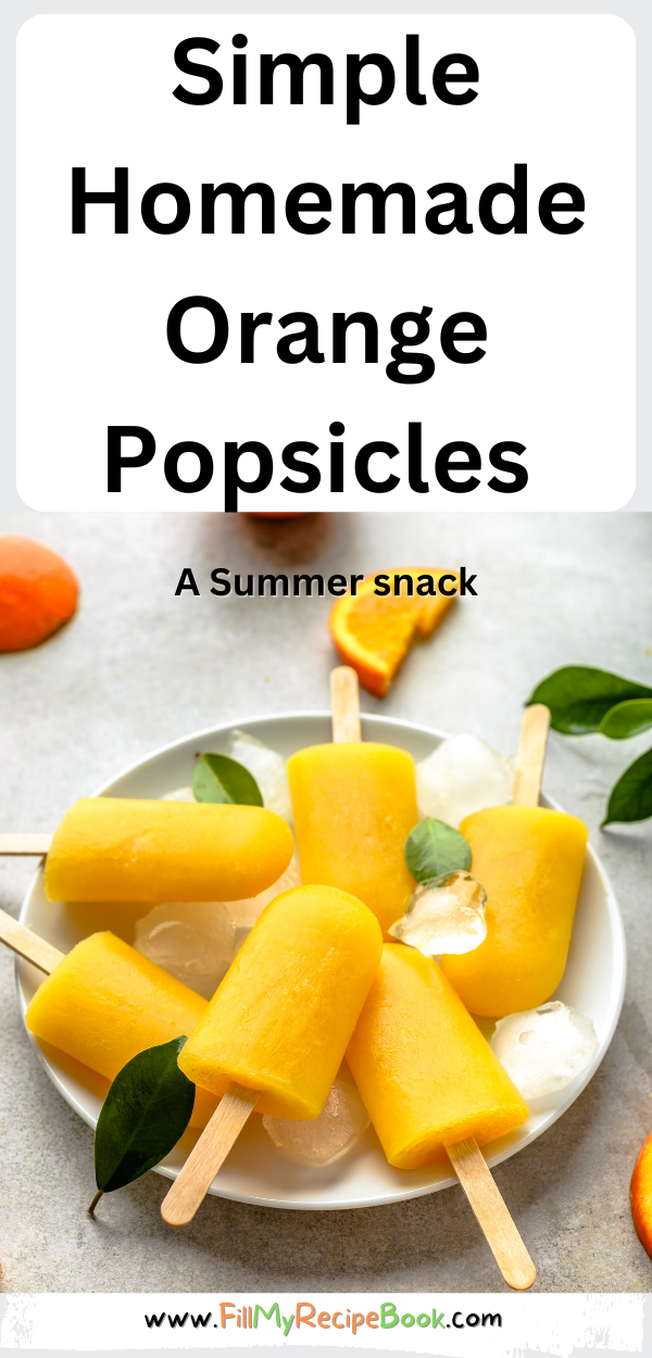 Simple Homemade Orange Popsicles recipe. A Summer time snack with fresh orange juice, frozen ice cream for kids and adults to enjoy.