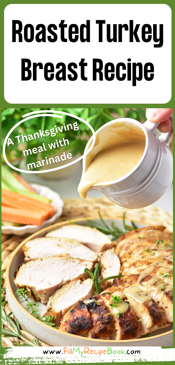 Grab this easy moist tender Roasted Turkey Breast Recipe with a marinade idea for Thanksgiving or any meal, for lunch or dinner with sides.