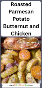 An oven Roasted Parmesan Potato Butternut and Chicken recipe for a meal. Delicious all in one pan, half a chicken and vegetables for lunch.