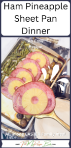 Ham Pineapple Sheet Pan Dinner for Easter meals. Easy recipe to bake all in one with potato and green beans for the family holiday.