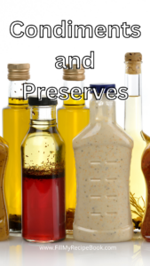 Condiments and Preserves recipe ideas to create. These consist of sauces and marinades with homemade jams or jelly, with chutney or relish.